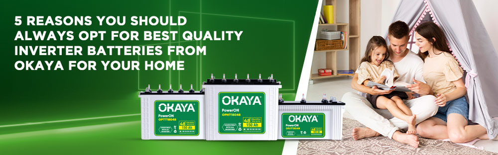 5 Reasons You Should Always Opt For The Best Quality Inverter Batteries For Your Home
