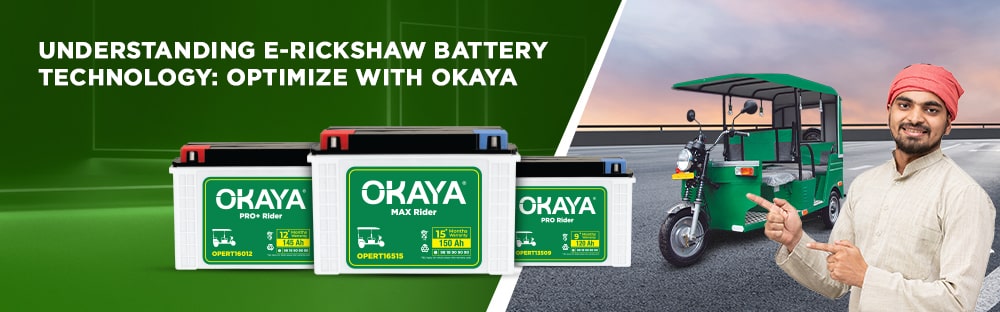 Understanding E Rickshaw Battery Technology: Optimize with Okaya