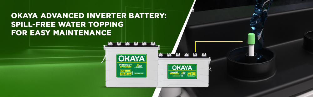 Okaya Advanced Inverter Battery: Spill-Free Water Topping for Easy Maintenance