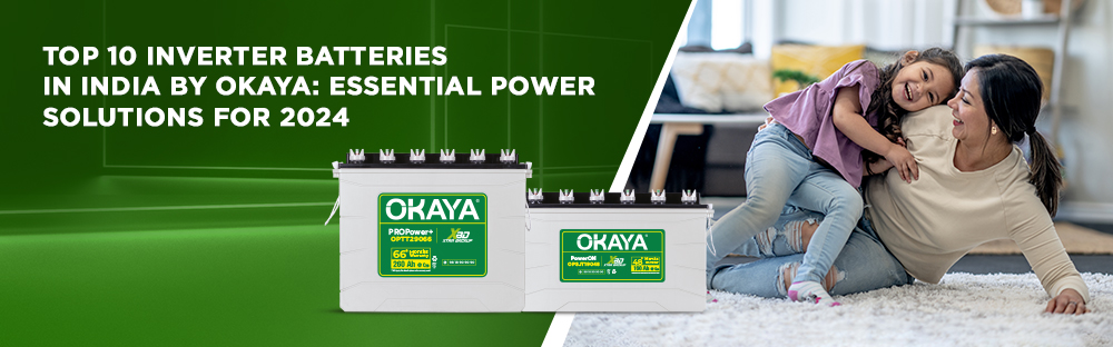 Top 10 Inverter Batteries in India by Okaya