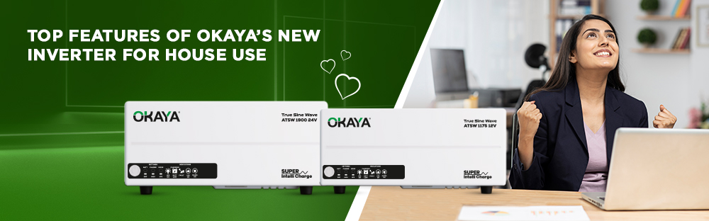 Top Features of Okaya Inverter for House Use