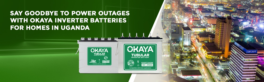 Say Goodbye to Power Outages with Okaya Inverter Batteries for Homes in Uganda